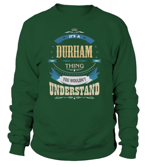 DURHAM, Its a DURHAM thing Sweatshirt Unisex