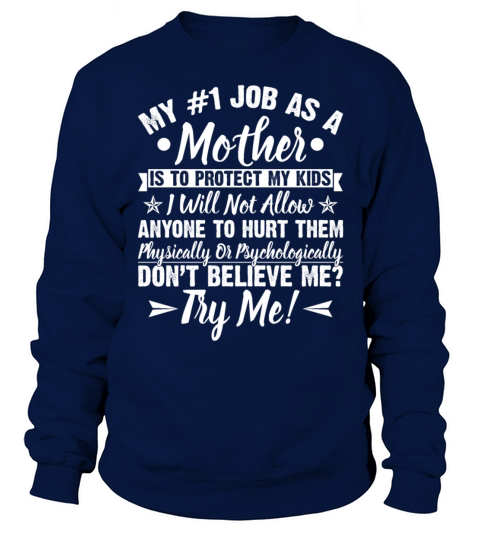 First Job As A Mother is Protect My Kids Funny Sweatshirt Unisex
