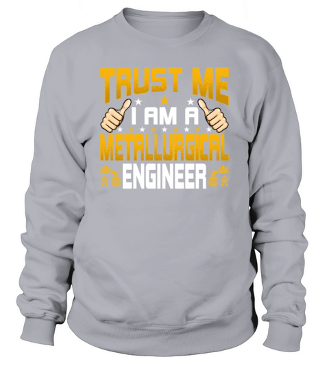 Funny Im a Metallurgical Engineer Engineering Sweatshirt Unisex