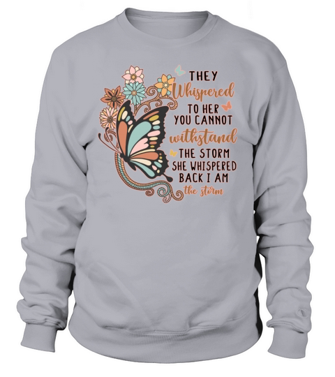 I am the Storm Inspirational Quote Gift Sweatshirt Unisex