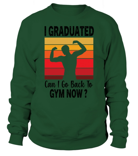 I Graduated Can I Go Back To Gym Now Retro Vintage Sweatshirt Unisex