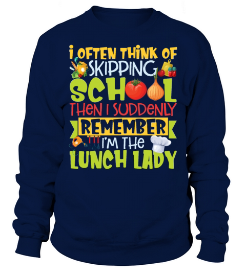 I Often Think Of Skipping School Then I Suddenly Sweatshirt Unisex