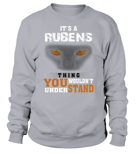 Its a Rubens Thing You Wouldnt Understand - Name Custom T-Shirts Sweatshirt Unisex