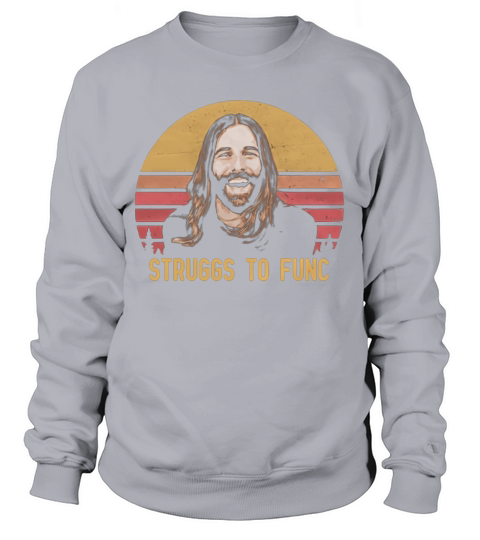 Jonathan Van Ness Struggs to func sunset Sweatshirt Unisex
