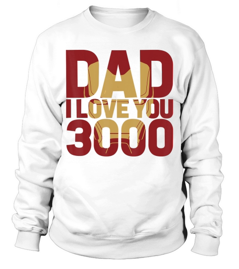 Marvel Iron Man Dad I Love You 3000 Text Fill Fathers Day T-Shirt Sweatshirt Unisex