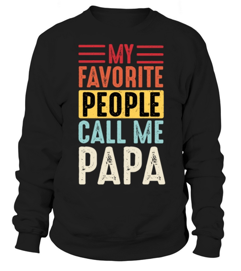 My Favorite People Call Me Papa Vintage Funny Dad Sweatshirt Unisex