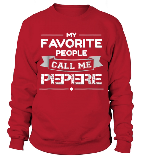 My Favorite People Call Me Pepere Fathers Day Gift Shirt Sweatshirt Unisex