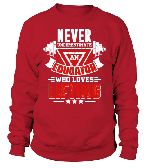 Never Underestimate Educator Gym Workout Fitness W Sweatshirt Unisex