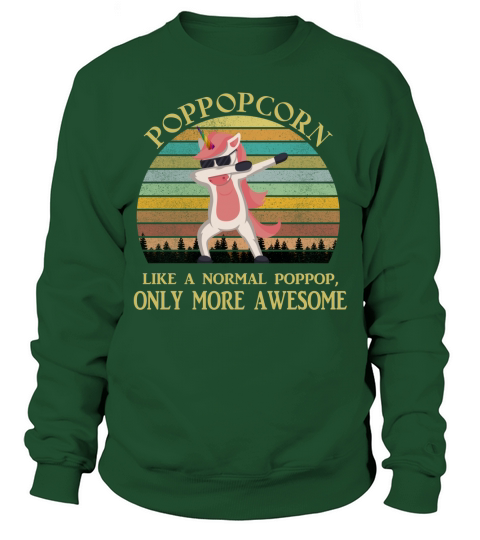 Poppopcorn Like A Normal Poppop Only More Awesome Dabbing Unicorn Funny 2020 Sweatshirt Unisex