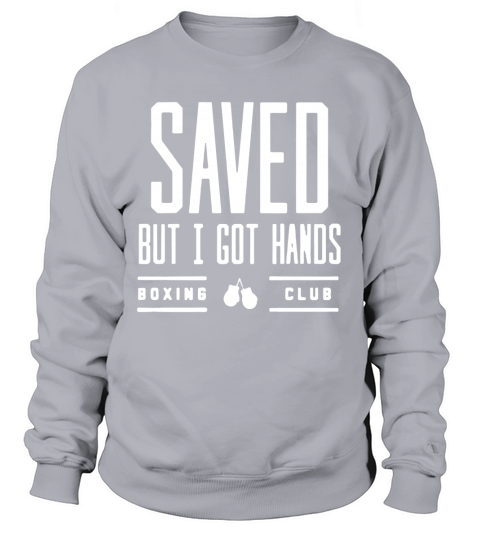 Saved But I Got Hands Boxing Club Sweatshirt Unisex