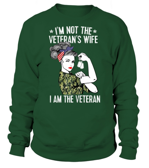 Womens Im Not The Veterans Wife Im The Veteran Day Patriotic T-Shirt Sweatshirt Unisex