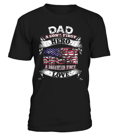 DAD A SON FIRST HERO, A DAUGHTER FIRST LOVE T-Shirt Unisex
