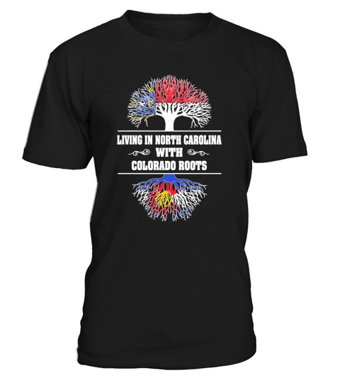LIVING IN NORTH CAROLINA WITH COLORADO ROOTS T-Shirt Unisex