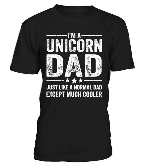 Mens Unicorn Dad Just Like A Normal Dad Much Cooler Shirt T-Shirt Unisex