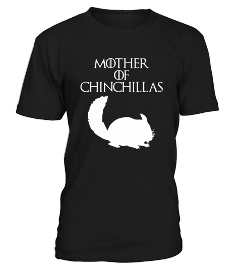 Mother of Chinchillas  Funny Chinchilla Mom T-Shirt amp Gift T-Shirt Unisex