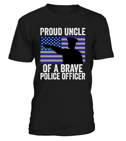 Proud Uncle of A Brave Police Officer T-Shirt Unisex