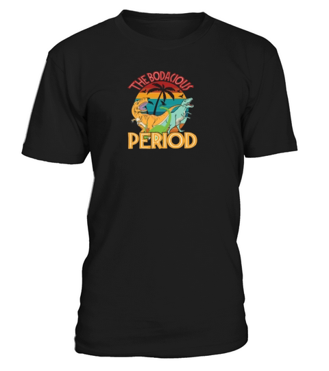 The Bodacious Period T-Shirt Unisex