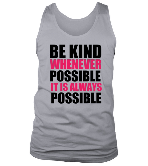 Be kind whenever possible - Cool Saying Tank Top Unisex