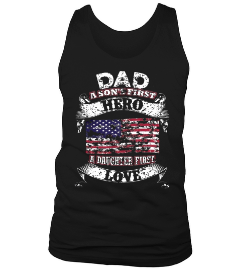 DAD A SON FIRST HERO, A DAUGHTER FIRST LOVE Tank Top Unisex