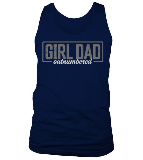 Girl Dad Shirt for men Fathers Day Outnumbered Tank Top Unisex