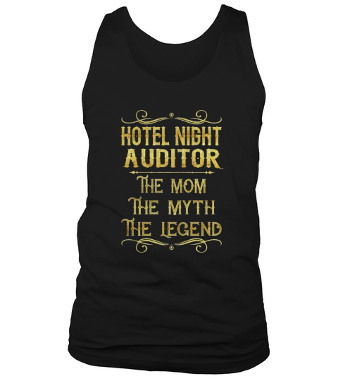 Hotel Night Auditor The Mom The Myth The Legend Job Title Shirts Tank Top Unisex