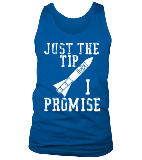 just the tip i promise shirt - nuclear weapon shi Tank Top Unisex