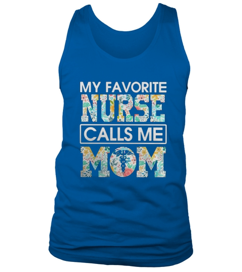 My favorite nurse calls me mom - Ladies Flowy Tank Tank Top Unisex