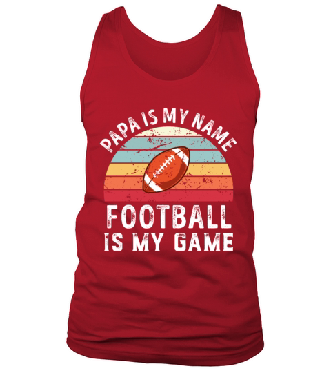 Papa is my Name American Football is my Game Dad Tank Top Unisex