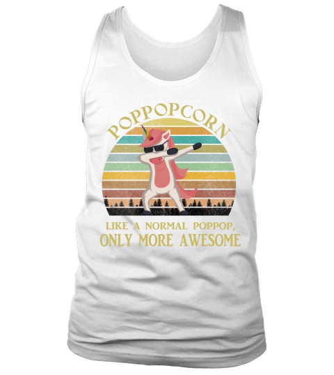Poppopcorn Like A Normal Poppop Only More Awesome Dabbing Unicorn Funny 2020 Tank Top Unisex