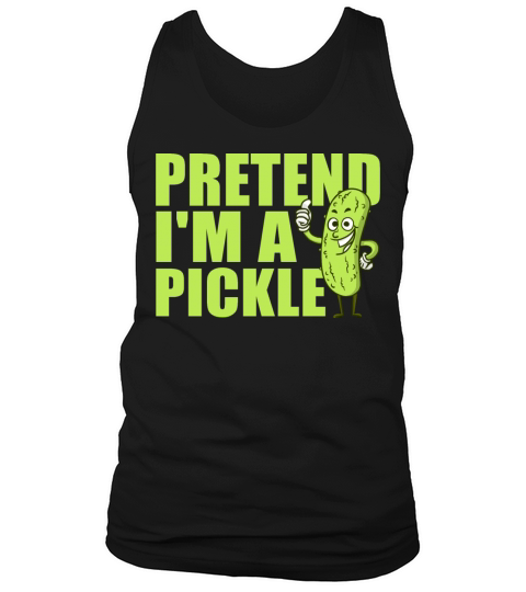 Pretend Im A Pickle Funny Easy Halloween Costume Tank Top Unisex