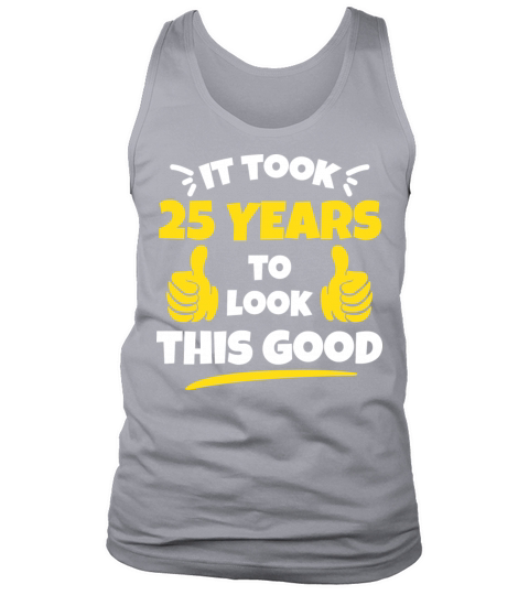 Took 25 Years To Look This Good Birthday Gift Idea Tank Top Unisex