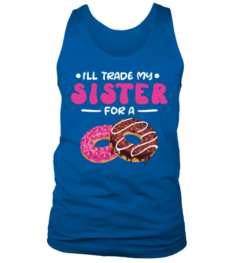 Trade My Sister For A Donut Quote for Pastry Chef Tank Top Unisex