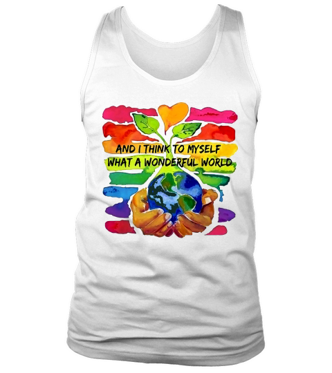 World Environment Day and I think to myself what a wonderful world shirt Tank Top Unisex