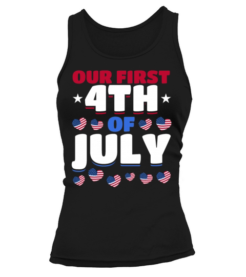 American Flag Hearts 4th Of July Party Our First Tank top Woman