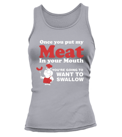 Barbecue Once You Put My Meat In Your Mouth Tshirt Tank top Woman