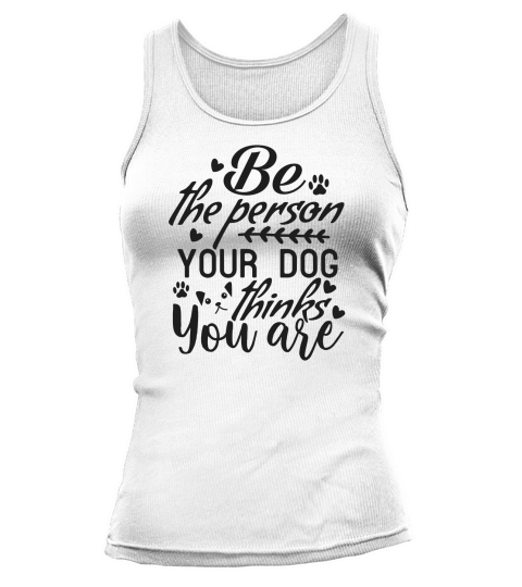 be the person your dog Tank top Woman