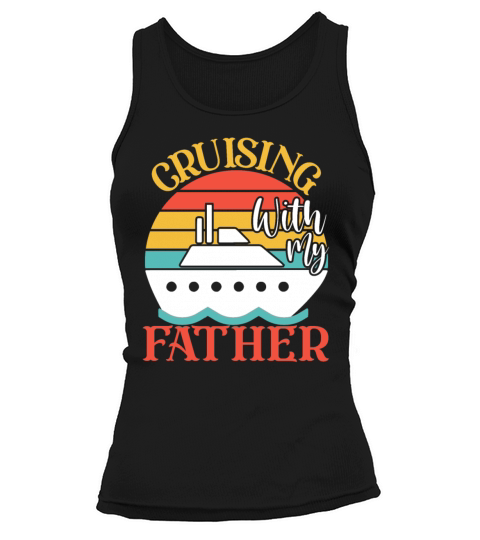 Cute Cruising with My Father Cruising Cruise Lover Tank top Woman