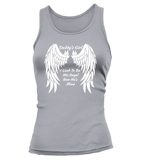 Daddy&amp;amp;#39;s Girl I Used To Be His Angel Now He&amp;amp;#39;s Mine In Heaven Tank top Woman