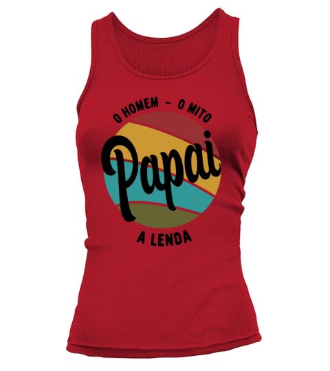 Daddy The Man The Myth The Legend Pai Brasileiro Tank top Woman