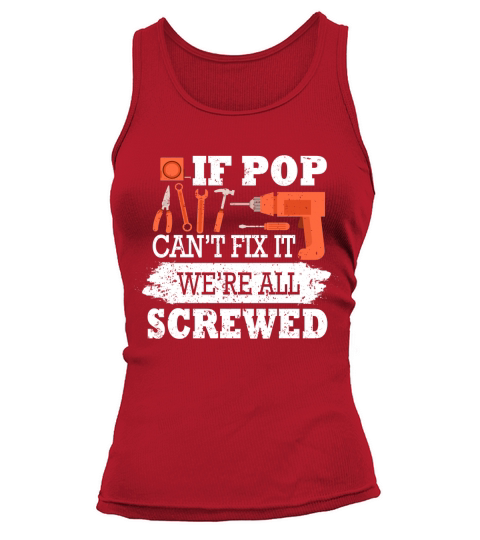 If Pop Cant Fix It Were All Screwed T-Shirt Father Day Tank top Woman