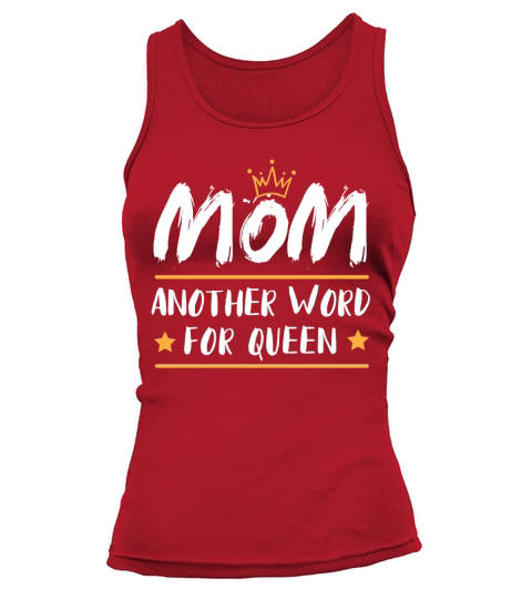 Mom another word for queen Tank top Woman