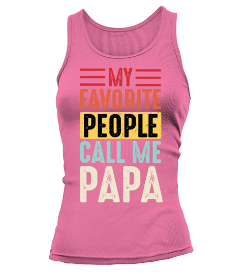 My Favorite People Call Me Papa Vintage Funny Dad Tank top Woman