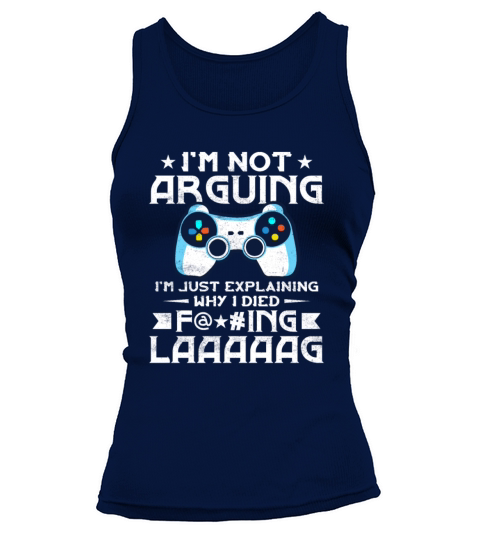 Not Arguing Im Just Explaining Why I Died Lag Tank top Woman