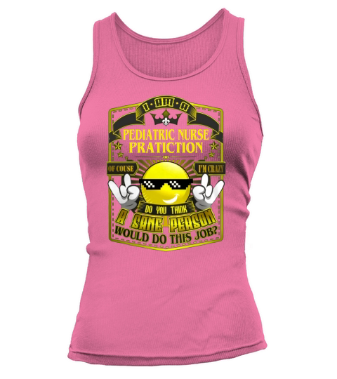 PEDIATRIC NURSE PRATICTION Do This Job New Tank top Woman