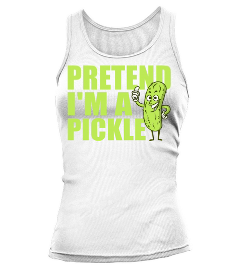 Pretend Im A Pickle Funny Easy Halloween Costume Tank top Woman