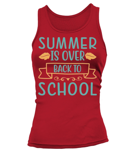 SUMMER IS OVER BACK TO SCHOOL Funny Summer Quote Tank top Woman