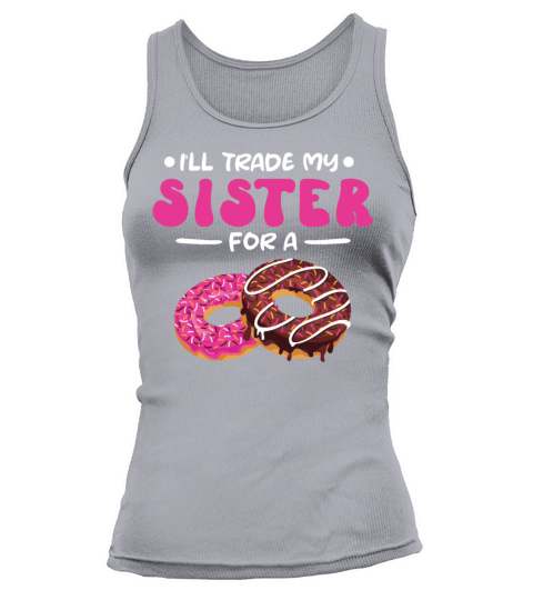 Trade My Sister For A Donut Quote for Pastry Chef Tank top Woman