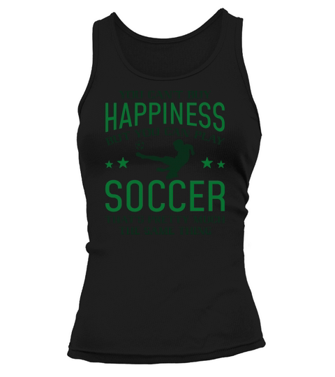 You Can’t Buy Happiness But You Can Play Soccer Tank top Woman