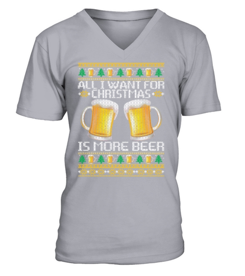 All I Want For Christmas Is More Beer Funny V-Neck T-shirt