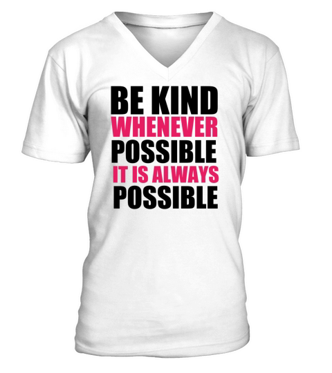 Be kind whenever possible - Cool Saying V-Neck T-shirt
